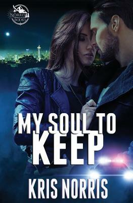 My Soul to Keep by Kris Norris