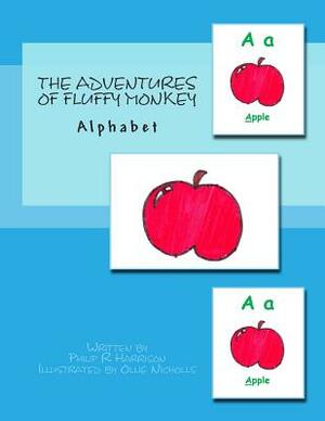 The Adventures Of Fluffy Monkey: Alphabet by Philip R. Harrison