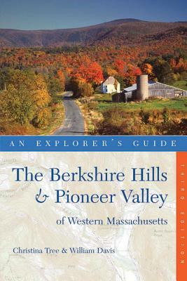 Explorer's Guide Berkshire Hills & Pioneer Valley of Western Massachusetts by William Davis, Christina Tree