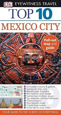 Top 10 Mexico City With Pull-Out Map by Nancy Mikula