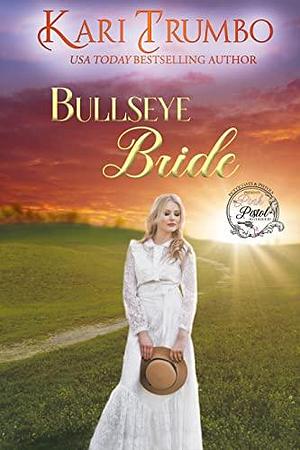 Bullseye Bride by Kari Trumbo, Kari Trumbo