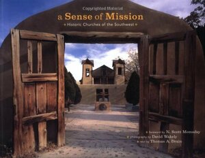 A Sense of Mission: Historic Churches of the Southwest by David Wakely, N. Scott Momaday, Thomas A. Drain