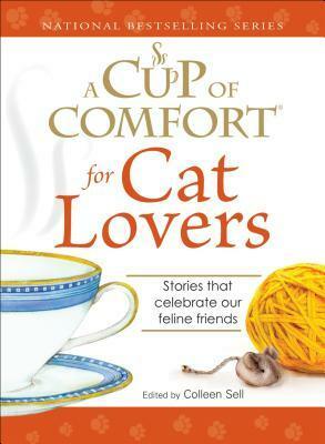 A Cup of Comfort for Cat Lovers: Stories that celebrate our feline friends by Leslie Budewitz, Colleen Sell