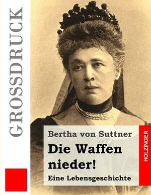 Die Waffen nieder! (Großdruck) by Bertha von Suttner