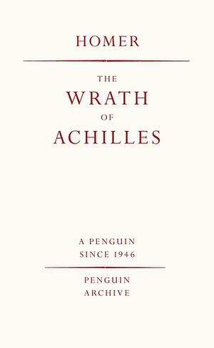 The Wrath of Achilles by Homer