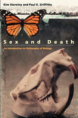 Sex and Death: An Introduction to Philosophy of Biology by Paul E. Griffiths, Kim Sterelny