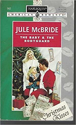 The Baby & the Bodyguard by Jule McBride