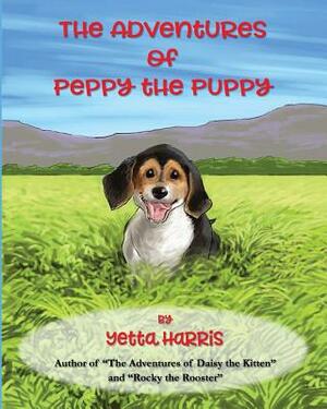 The Adventures of Peppy the Puppy by Yetta Harris