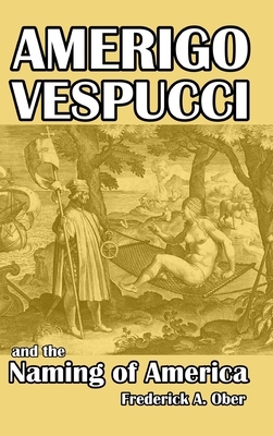 Amerigo Vespucci and the Naming of America by Frederick A. Ober