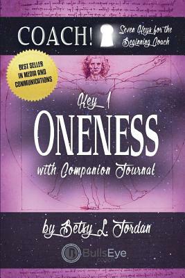 Oneness.: Seven Keys for the Beginning Coach. by Betsy L. Jordan