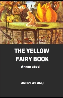 The Yellow Fairy Book Annotated by Andrew Lang