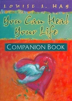 You Can Heal Your Life, Companion Book by Joan Perrin-Falquet, Louise L. Hay