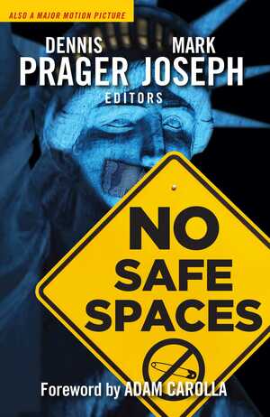 No Safe Spaces by Dennis Prager, Mark Joseph
