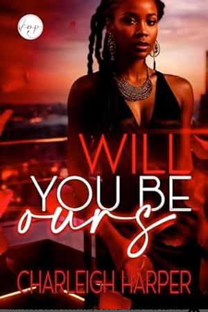 Will You Be Ours by Charleigh Harper