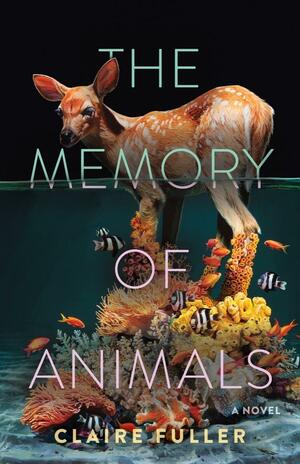 The Memory of Animals by Claire Fuller