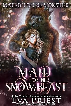 Maid for Her Snow Beast: Mated to the Monster by Evangeline Priest