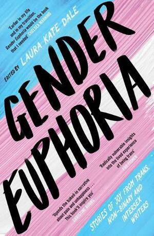 Gender Euphoria by Laura Kate Dale