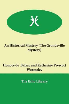 An Historical Mystery (The Grondeville Mystery) by Honoré de Balzac