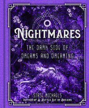 Nightmares: The Dark Side of Dreams and Dreaming by Stase Michaels