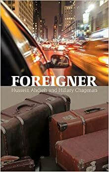 Foreigner: From an Iranian village to New York City, and the lights that led the way by Hussein Ahdieh, Hillary Chapman