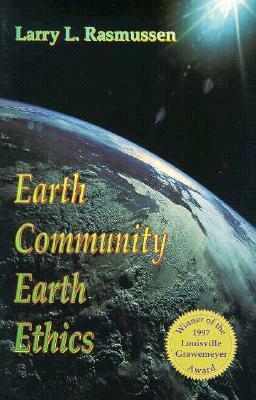 Earth Community, Earth Ethics by Larry L. Rasmussen