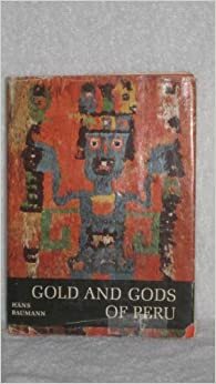 Gold and Gods of Peru by Hans Baumann