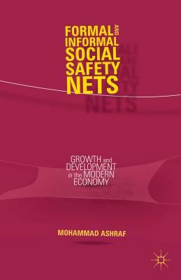 Formal and Informal Social Safety Nets: Growth and Development in the Modern Economy by M. Ashraf