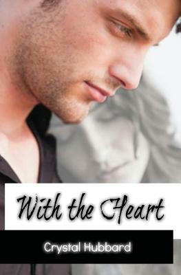 With the Heart by Crystal Hubbard