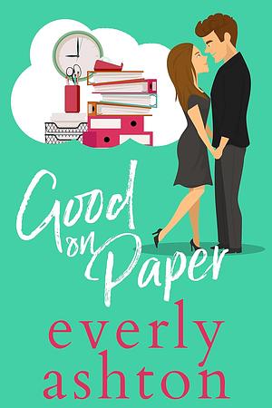 Good on Paper by Everly Ashton