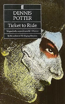Ticket to Ride by Dennis Potter