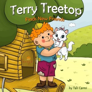 Terry Treetop Finds New Friends by Tali Carmi, Mindy Liang