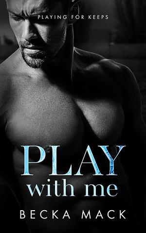 Play With Me by Becka Mack