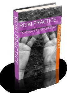 Reiki Practice: A Nurse's Rx for Self-Care by Elizabeth Scala