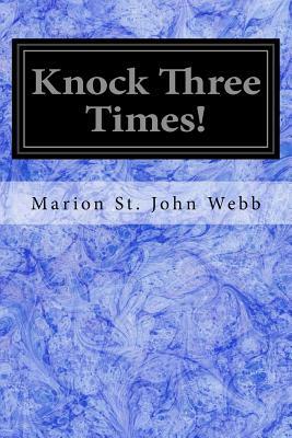 Knock Three Times! by Marion St. John Webb