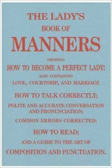 The Lady's Book Of Manners: How To Be A Perfect Lady by Jan Barnes, Julie Hird