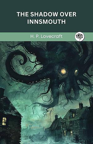 The Shadow Over Innsmouth by H.P. Lovecraft