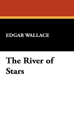 The River of Stars by Edgar Wallace