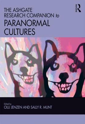 The Ashgate Research Companion to Paranormal Cultures by 