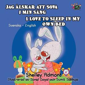 I Love to Sleep in My Own Bed Jag älskar att sova i min säng: Swedish English by Kidkiddos Books, Shelley Admont