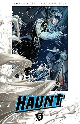 Haunt, Volume 5 by Robbi Rodriguez, Kyle Strahm, Nathan Fox, Joe Casey