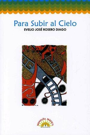 Para Subir Al Cielo / Evelio Jose Rosero Diago by Evelio Rosero