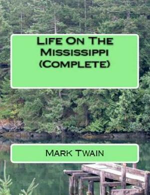 Life On The Mississippi (Complete) by Mark Twain
