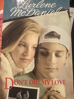 Don't Die, My Love by Lurlene McDaniel