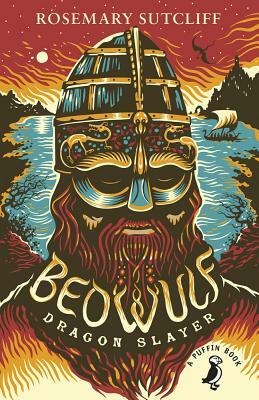 Beowulf, Dragon Slayer by Rosemary Sutcliff