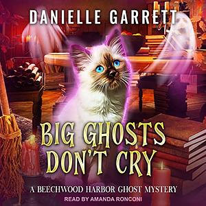 Big Ghosts Don't Cry by Danielle Garrett