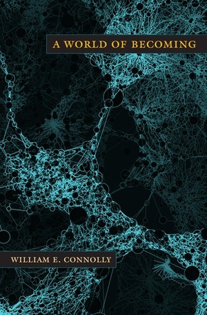 A World of Becoming by William E. Connolly