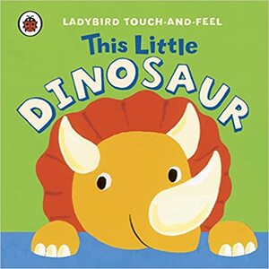 This Little Dinosaur. by Lucy Lyes