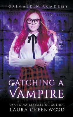 Catching A Vampire by Laura Greenwood