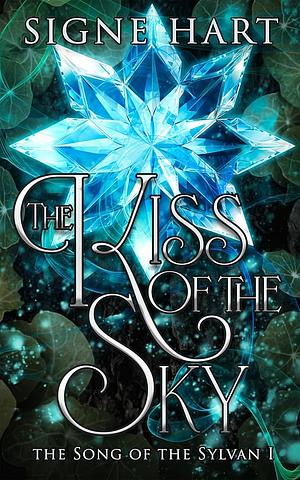 The Kiss of the Sky by Signe Hart, Signe Hart