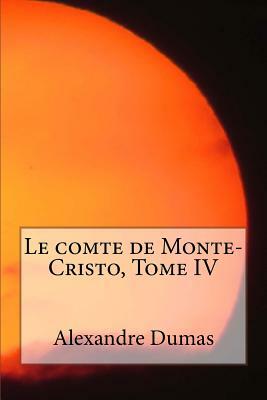 Le comte de Monte-Cristo, Tome IV by Alexandre Dumas